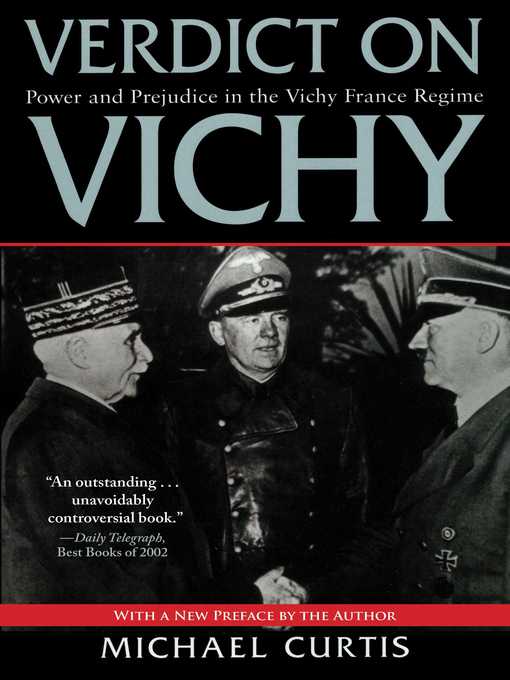 Title details for Verdict on Vichy: Power and Prejudice in the Vichy France Regime by Michael Curtis - Available
